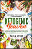 Keto Meal Prep Cookbook For Beginners: KETOGENIC HEAVEN - How To Cook Delicious Keto Recipes While Counting Keto Carbs and Practicing Clean Eating For
