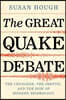 The Great Quake Debate: The Crusader, the Skeptic, and the Rise of Modern Seismology