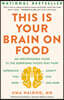 This Is Your Brain on Food: An Indispensable Guide to the Surprising Foods That Fight Depression, Anxiety, Ptsd, Ocd, Adhd, and More
