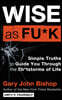 Wise as Fu*k: Simple Truths to Guide You Through the Sh*tstorms of Life