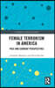 Female Terrorism in America