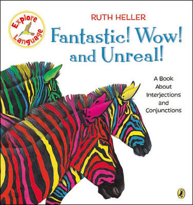 Fantastic! Wow! and Unreal! a Book about Interjections and Conjunctions