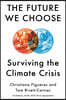 The Future We Choose: Surviving the Climate Crisis