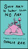 Shit Art is Better than No Art: 10 Mindsets to Overcome Creative Block