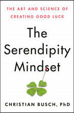The Serendipity Mindset: The Art and Science of Creating Good Luck