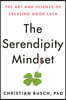 The Serendipity Mindset: The Art and Science of Creating Good Luck