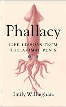 Phallacy: Life Lessons from the Animal Penis