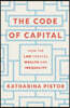 The Code of Capital: How the Law Creates Wealth and Inequality