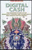 Digital Cash: The Unknown History of the Anarchists, Utopians, and Technologists Who Created Cryptocurrency
