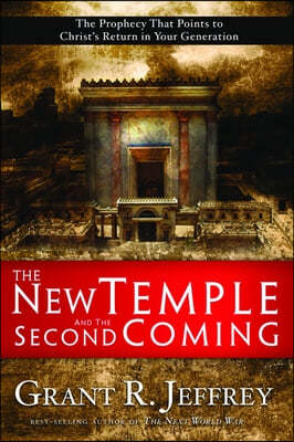 The New Temple and the Second Coming: The Prophecy That Points to Christ&#39;s Return in Your Generation