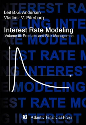 Interest Rate Modeling. Volume 3: Products and Risk Management