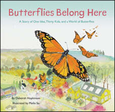Butterflies Belong Here: A Story of One Idea, Thirty Kids, and a World of Butterflies