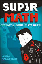 Supermath: The Power of Numbers for Good and Evil