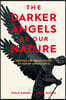 The Darker Angels of Our Nature: Refuting the Pinker Theory of History & Violence