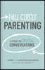 Full Circle Parenting: A Guide for Crucial Conversations