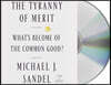 The Tyranny of Merit: What's Become of the Common Good?