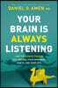 Your Brain Is Always Listening: Tame the Hidden Dragons That Control Your Happiness, Habits, and Hang-Ups