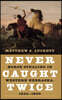 Never Caught Twice: Horse Stealing in Western Nebraska, 1850-1890