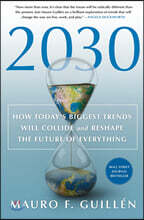 2030: How Today's Biggest Trends Will Collide and Reshape the Future of Everything