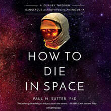How to Die in Space: A Journey Through Dangerous Astrophysical Phenomena