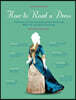 How to Read a Dress: A Guide to Changing Fashion from the 16th to the 21st Century