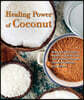 Healing Power of Coconut: Improve Your Heart Health, Nourish Your Skin, Treat Common Health Problems, and More! (256 Pages)