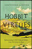 Hobbit Virtues: Rediscovering Virtue Ethics Through J. R. R. Tolkien's the Hobbit and the Lord of the Rings