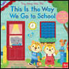 This Is the Way We Go to School: Sing Along with Me!