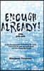 Enough Already! Yes, You Are: A Step-By-Step Guide to Crushing the Myth That If You Do Just One More Thing, You Will Finally Be Enough