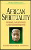 African Spirituality Forms, Meanings and Expressions