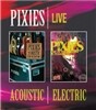 Pixies - Live Acoustic & Electric [블루레이]
