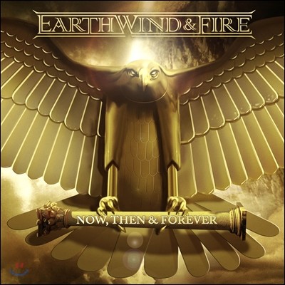Earth, Wind &amp; Fire - Now, Then &amp; Forever [Deluxe Edition]