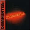 Deerhunter - Monomania