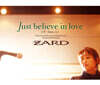 Zard (자드) - Just believe in love