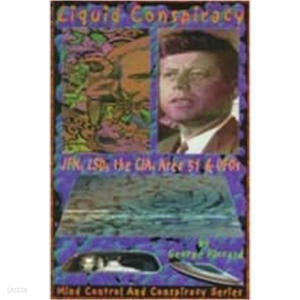 Liquid Conspiracy: J: FK, LSD, the CIA, Area 51 &amp; UFOs (Paperback) 