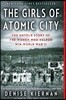 The Girls of Atomic City: The Untold Story of the Women Who Helped Win World War II