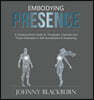 Embodying Presence: A Developmental Guide for Therapists, Coaches and Those Dedicated to Self-Actualization and Awakening