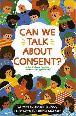 Can We Talk about Consent?: A Book about Freedom, Choices, and Agreement