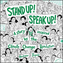 Stand Up! Speak Up!: A Story Inspired by the Climate Change Revolution