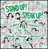Stand Up! Speak Up!: A Story Inspired by the Climate Change Revolution
