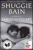 Shuggie Bain: A Novel (Booker Prize Winner)