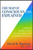 The Map of Consciousness Explained: A Proven Energy Scale to Actualize Your Ultimate Potential