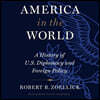 America in the World: A History of U.S. Diplomacy and Foreign Policy
