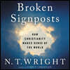 Broken Signposts Lib/E: How Christianity Makes Sense of the World