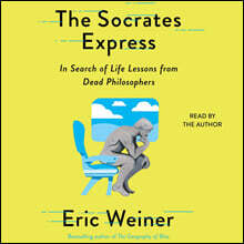 The Socrates Express: In Search of Life Lessons from Dead Philosophers