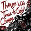 띵즈 위 세이 (Things We Say) - Time To Change