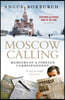 Moscow Calling: Memoirs of a Foreign Correspondent