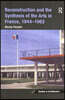 Reconstruction and the Synthesis of the Arts in France, 1944–1962