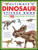 Ultimate Dinosaur Sticker Book with 100 Amazing Stickers: Learn All about Dinosaurs - With Fantastic Reusable Easy-To-Peel Stickers