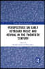 Perspectives on Early Keyboard Music and Revival in the Twentieth Century